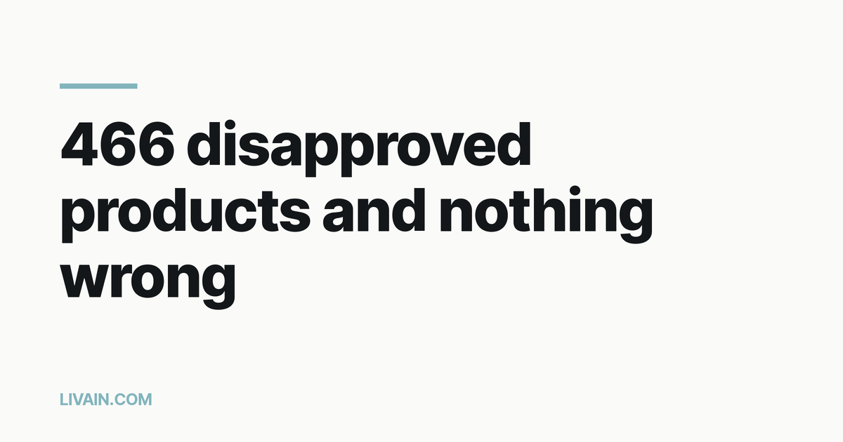 466 disapproved products and nothing wrong: when a Merchant Center alert is just a feed you decided not to use