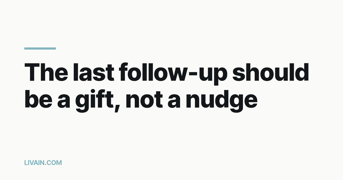 The last follow-up should be a gift, not a nudge: closing out leads that never replied