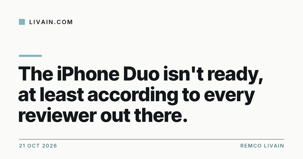 The iPhone Duo isn't ready, at least according to every reviewer out there. — title card, livain.com