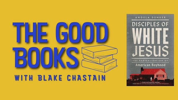 📚The Good Books: Disciples of White Jesus with Angela Denker