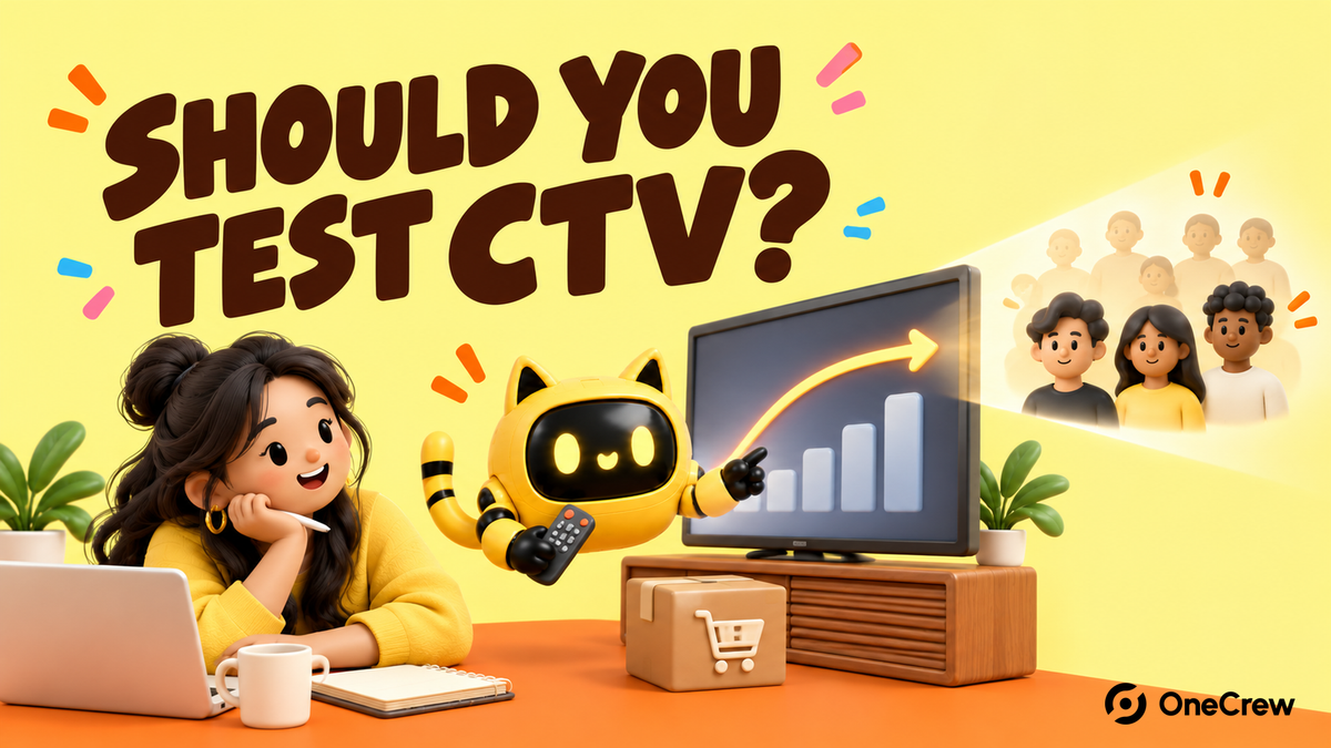 Yellow OneCrew cover reading ‘SHOULD YOU TEST CTV?’ with a DTC marketer and the cat-ear robot studying a television, a plateauing curve and a new audience beam.
