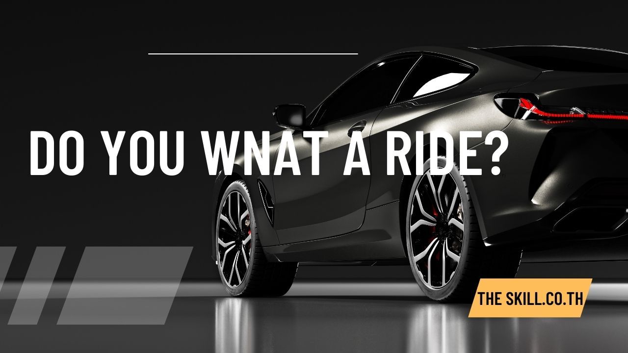 ให้ไปส่ง มั๊ย do you want a ride