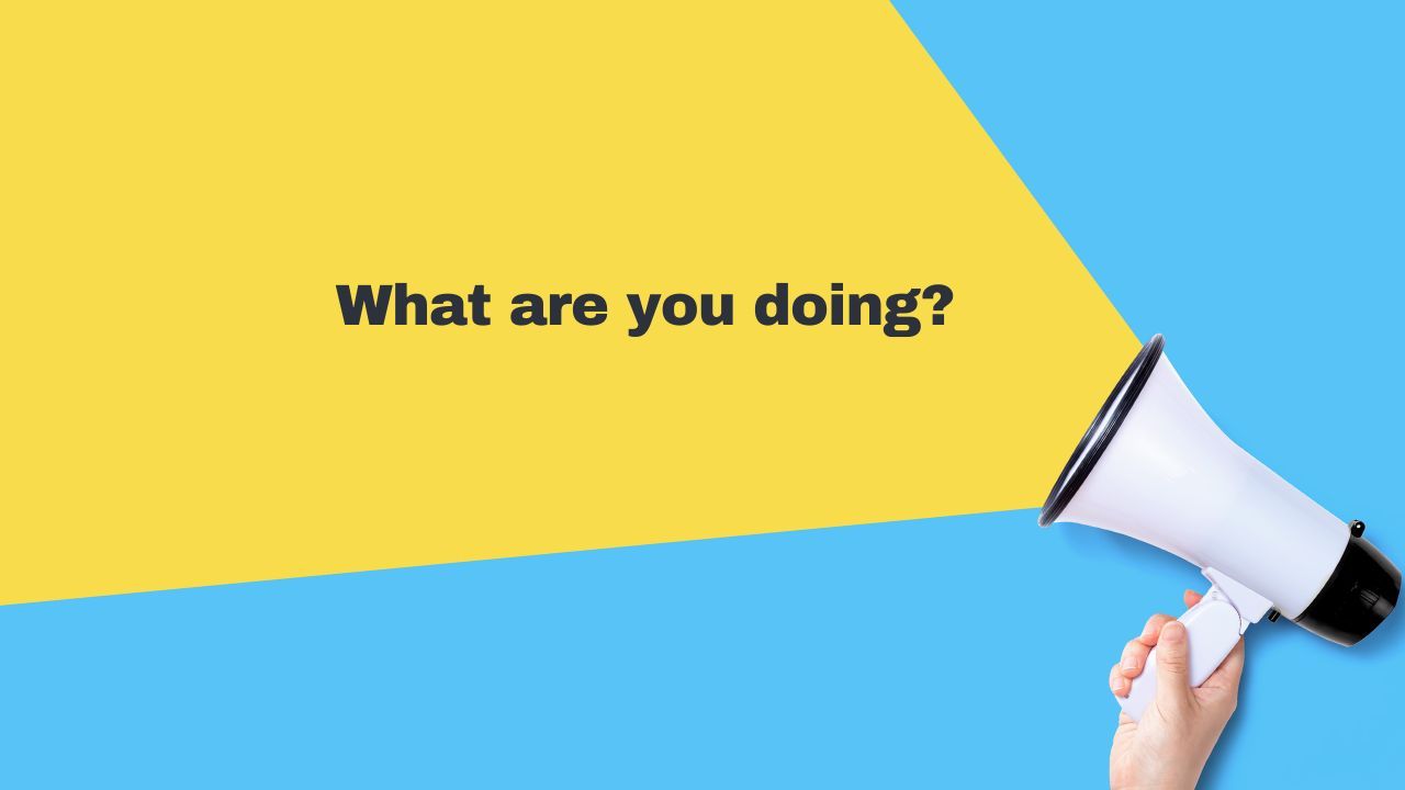 ตอนนี้คุณทำอะไรอยู่ - What are you doing now?