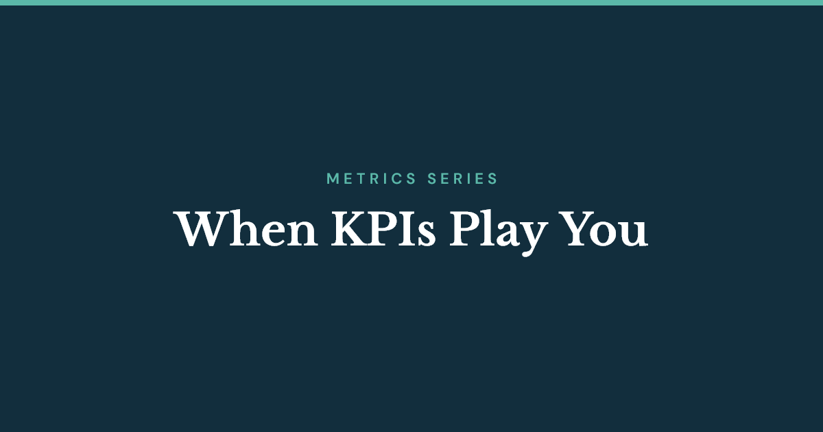 When KPIs play you: how metrics warp strategy