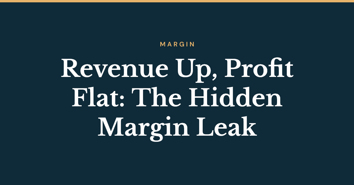Revenue up, profit flat: the hidden margin leak