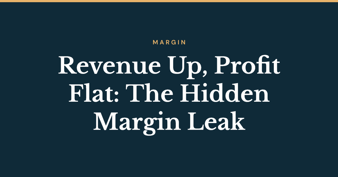 Revenue up, profit flat: the hidden margin leak