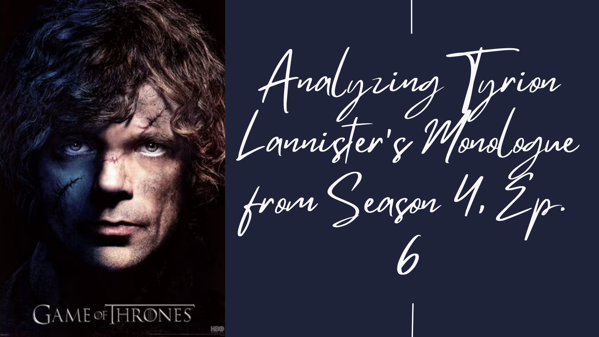 Analyzing Tyrion Lannister's Monologue from Season 4, Ep. 6