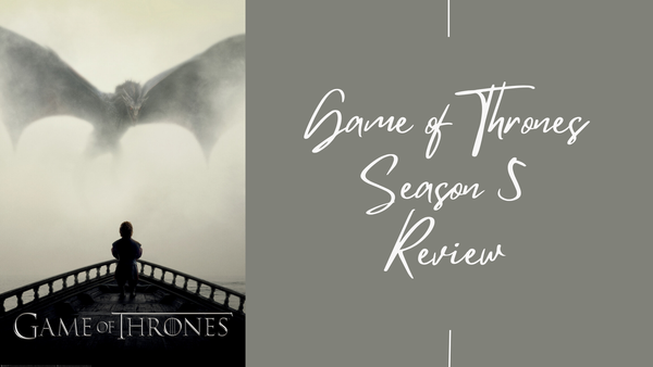 Game of Thrones Season 5 Review