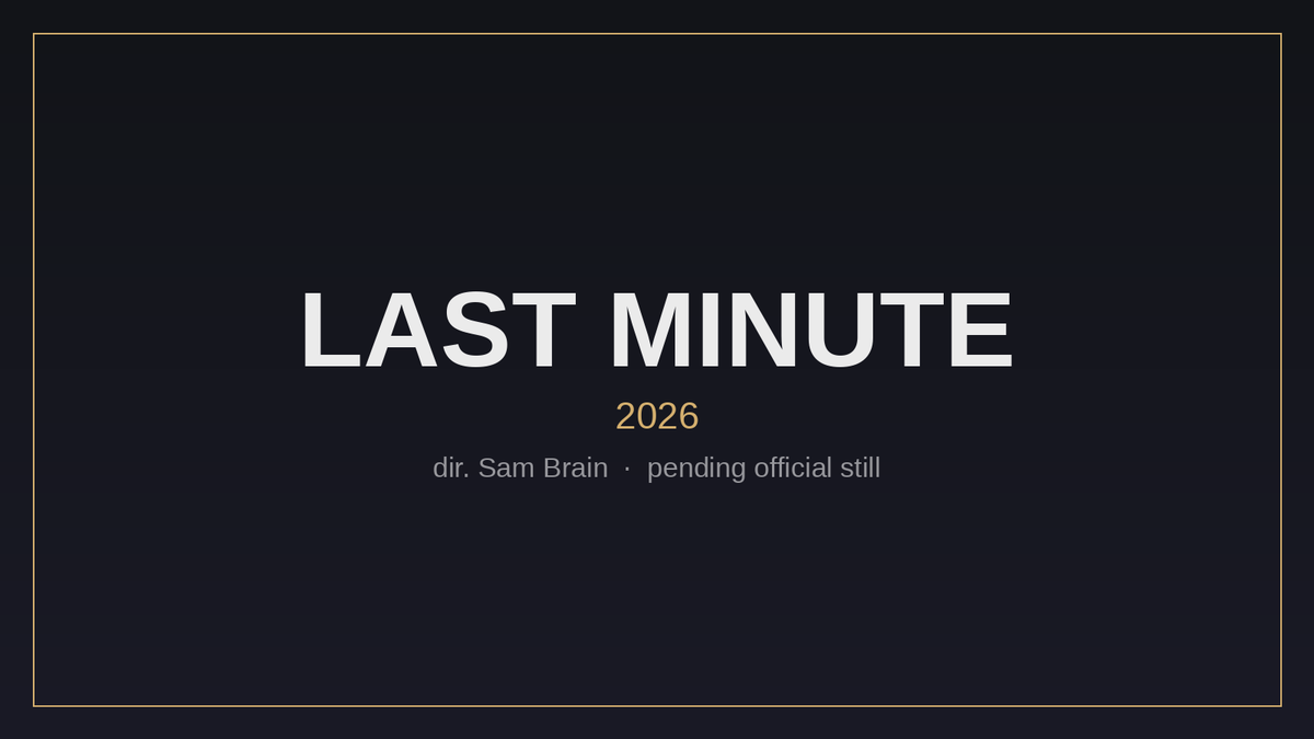 Title card for Sam Brain's short film Last Minute