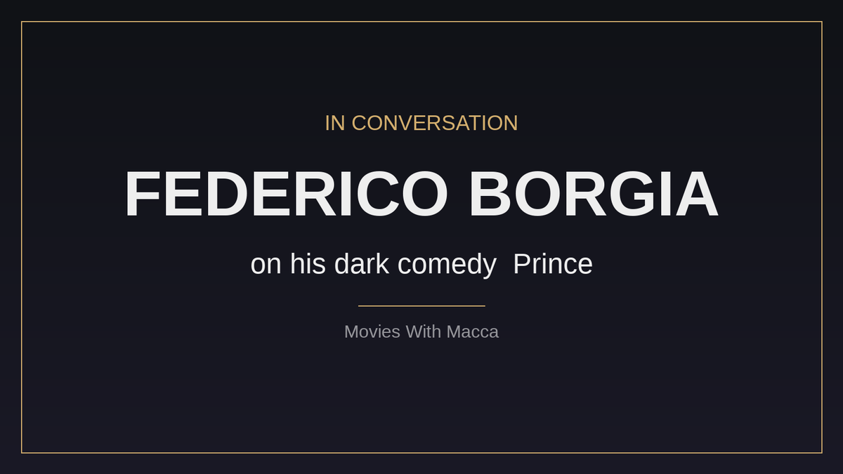 Federico Borgia, director of Prince, in conversation with Movies With Macca