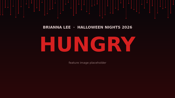 Hungry — a Brianna Lee Halloween Nights 2026 short