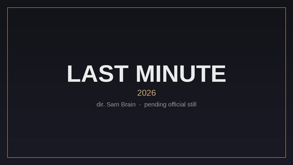 Title card for Sam Brain's short film Last Minute