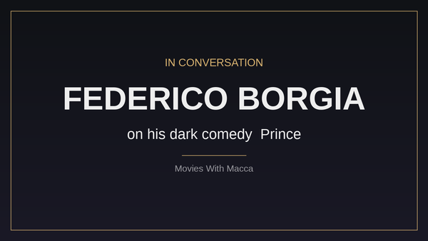 Federico Borgia, director of Prince, in conversation with Movies With Macca
