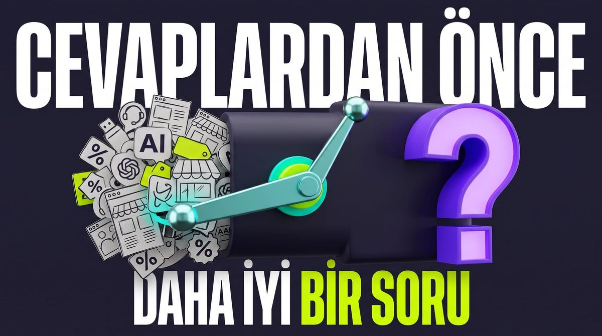 Cevaplardan Önce, Daha İyi Bir Soru