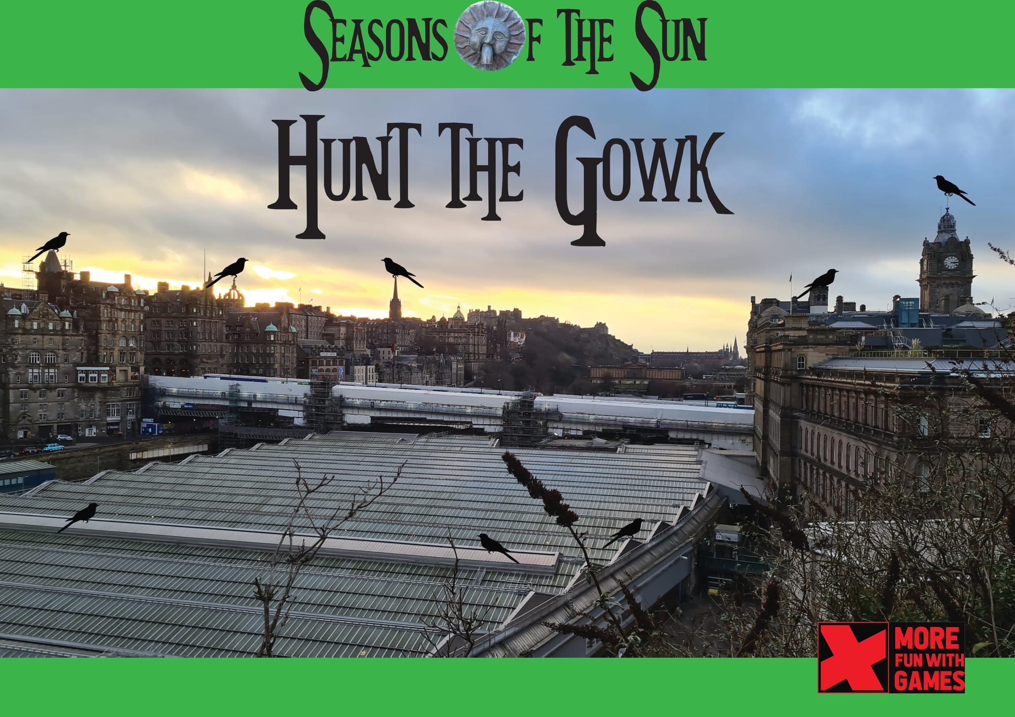 Image of sunset Edinburgh overlooking Waverley station, castle and skyline to the sides of glass roof, multiple strange cuckoo silhouettes perched on buildings, green stripes of colour top and bottom and Seasons of the Sun logo with Wickerman shinigg sun 'o' and 'Hunt the Gowk' title' text, More Fun Wiht Games logo bottom left in red and black