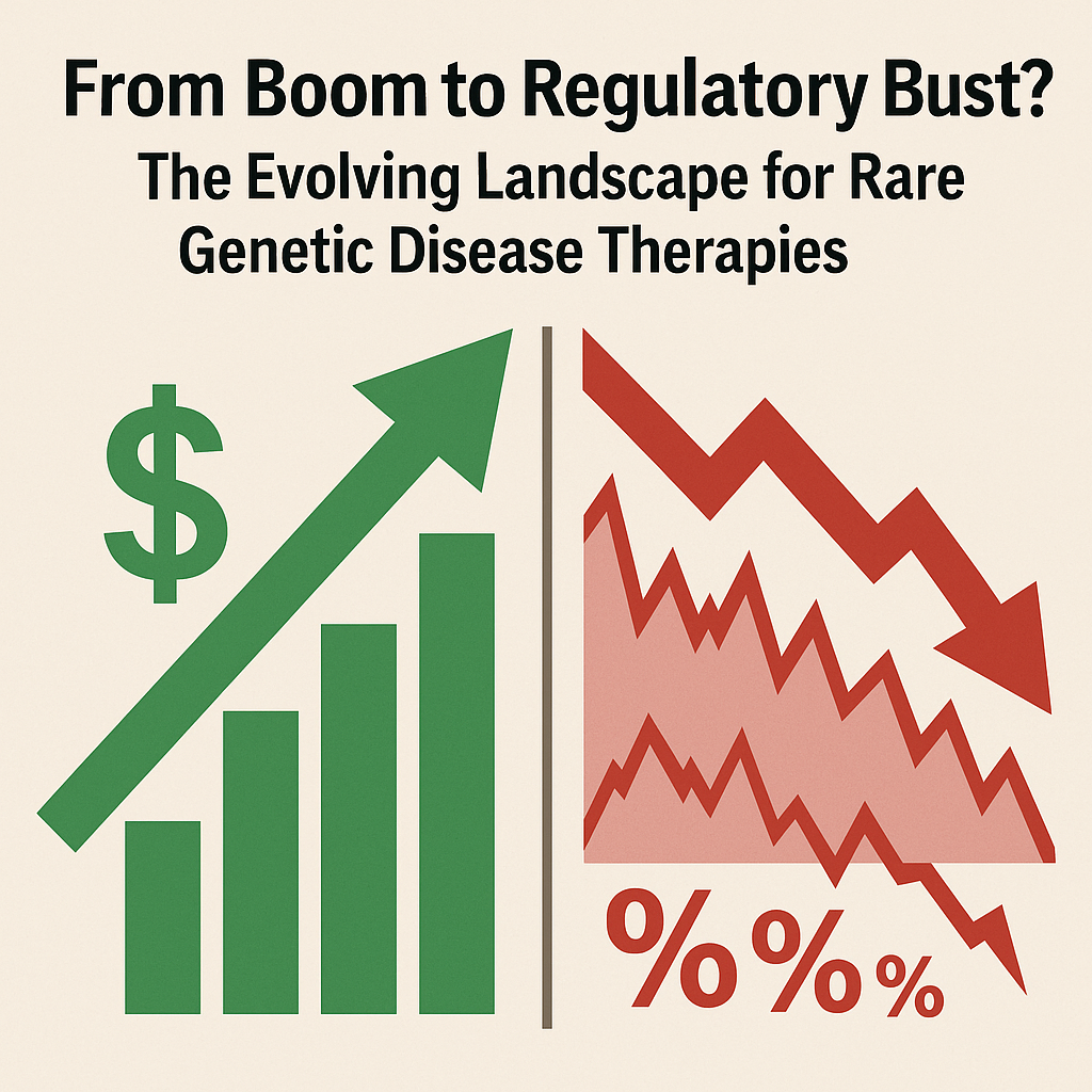 From Boom to Regulatory Bust? The Evolving Landscape for Rare Genetic Disease Therapies