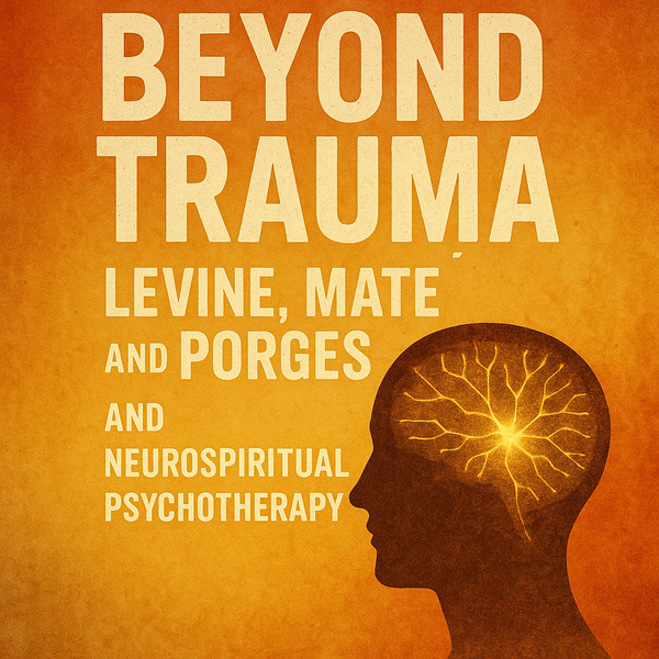Beyond Trauma: Levine, Maté, Porges, and Christos Bondipala Koumaradios' Neurospiritual Psychotherapy