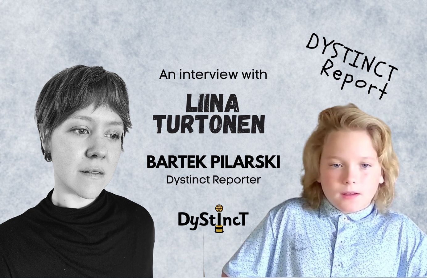 Dystinct Report – Interview of Liina Turtonen - Interviewed by Bartek Pilarski