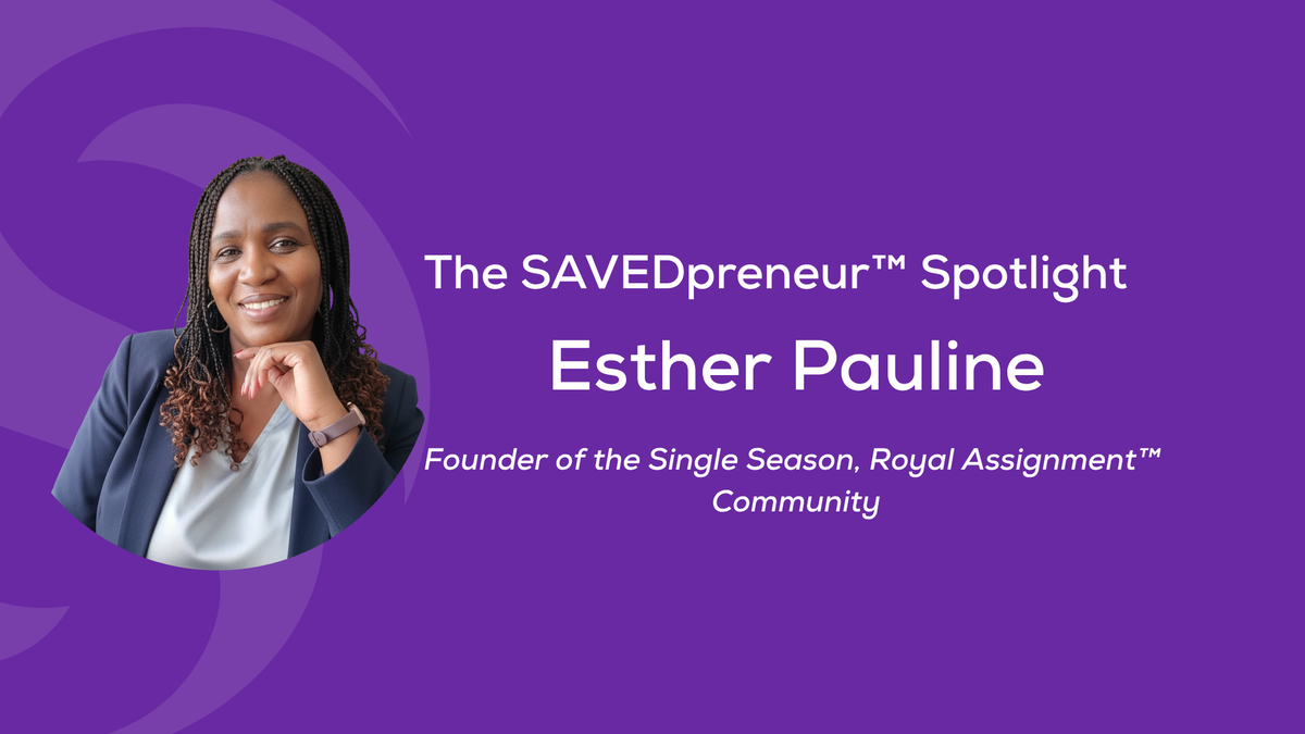 The SAVEDpreneur™ Spotlight: Esther Pauline, Founder of Single Season, Royal Assignment™