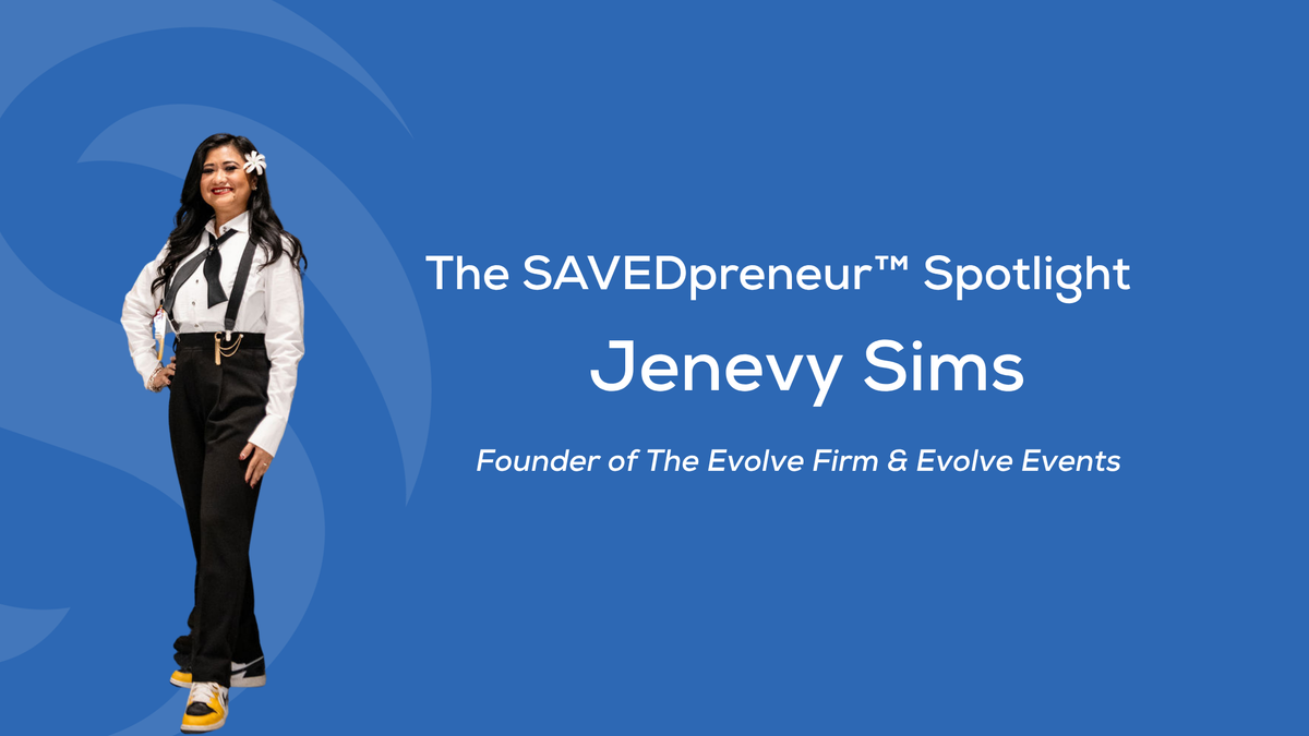 The SAVEDpreneur™ Spotlight: Jenevy Sims, Founder of The Evolve Firm & Evolve Events
