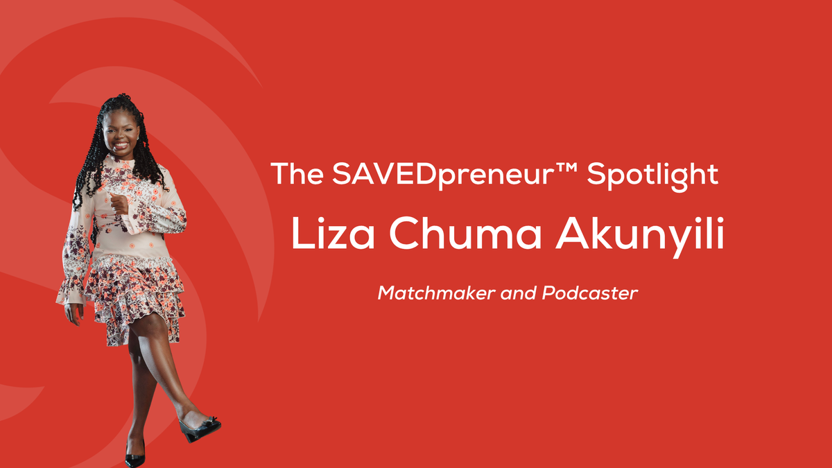 The SAVEDpreneur™ Spotlight: Liza Chuma Akunyili, Matchmaker and Podcaster