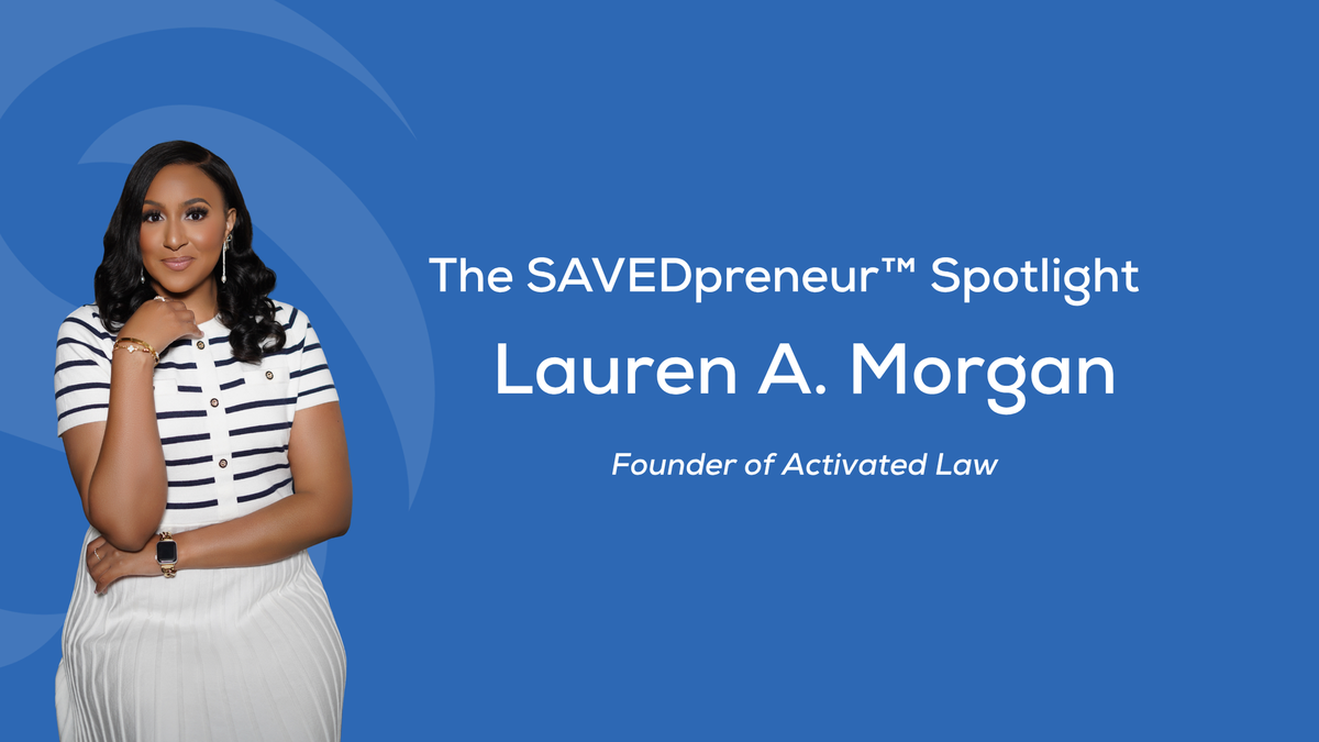 The SAVEDpreneur™ Spotlight:  Lauren A. Morgan, Founder of  Activated Law