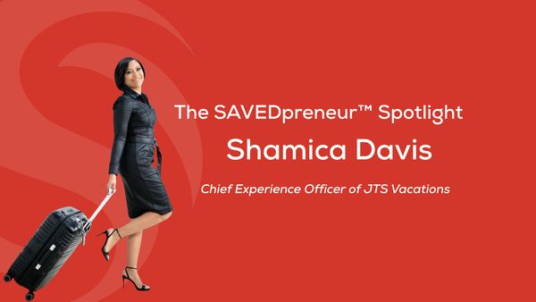 The SAVEDpreneur™ Spotlight: Shamica Davis, Founder of JTS Vacations