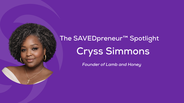 The SAVEDpreneur™ Spotlight: Cryss Simmons, Founder of Lamb and Honey