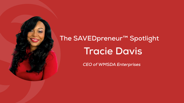 The SAVEDpreneur™ Spotlight: Tracie Davis, CEO of WMSDA Enterprises