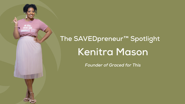 The SAVEDpreneur™ Spotlight: Kenitra Mason, Founder of the Graced For This Community