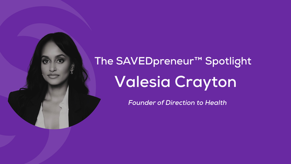 The SAVEDpreneur™ Spotlight: Valesia Crayton, Founder of Direction to Health