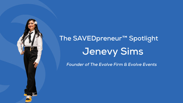 The SAVEDpreneur™ Spotlight: Jenevy Sims, Founder of The Evolve Firm & Evolve Events