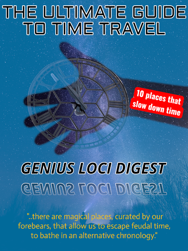 📍Loci: Genius Loci Digest Special Edition: The Ultimate Guide To Time Travel - 10 UK Places That Slow Down Time.