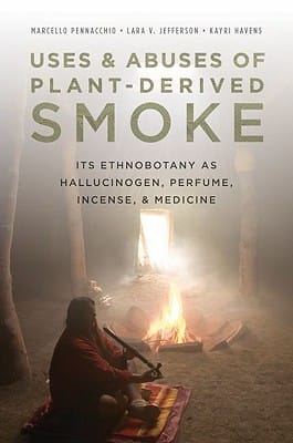 Usos y abusos del humo derivado de plantas: su etnobotánica como alucinógeno, perfume, incienso y medicina por Pennachio, Jefferson y Havens