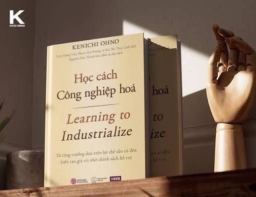 Học cách Công nghiệp hoá: Từ tăng trưởng dựa trên lợi thế sẵn có đến kiến tạo giá trị nhờ chính sách hỗ trợ