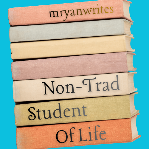 Non-Trad Student of Life