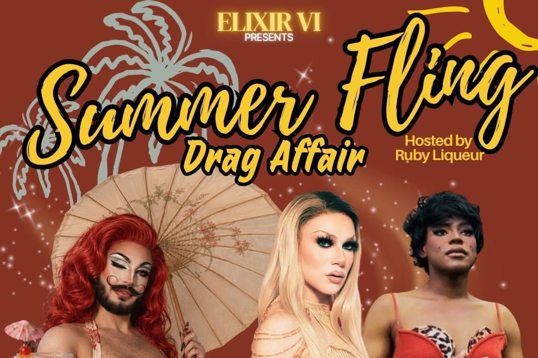 Promotional poster for Elixir VI’s Summer Fling: A Drag Affair. Three drag performers pose against a warm red background with palm-tree graphics and sparkles. Event details list July 24 from 8 to 10 p.m., with $15 advance tickets and $20 admission at the door.