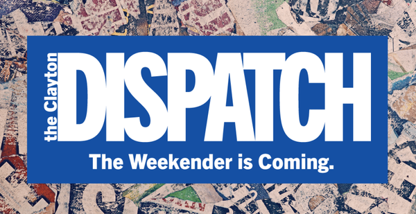 Launch graphic for The Clayton Dispatch with bold white lettering on a blue rectangle over a distressed collage-style newspaper background. Text reads “The Weekender is Coming.”