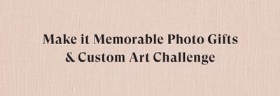 Announcing the Special Prize Winners of our Make It Memorable Photo Gifts and Custom Art Challenge