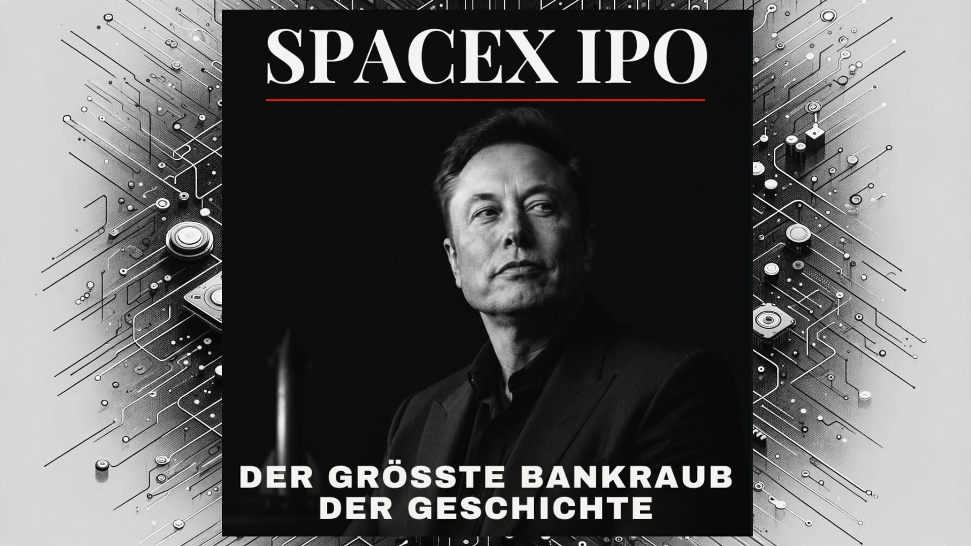 SpaceX Boersengang – Der groesste Bankraub der Geschichte
