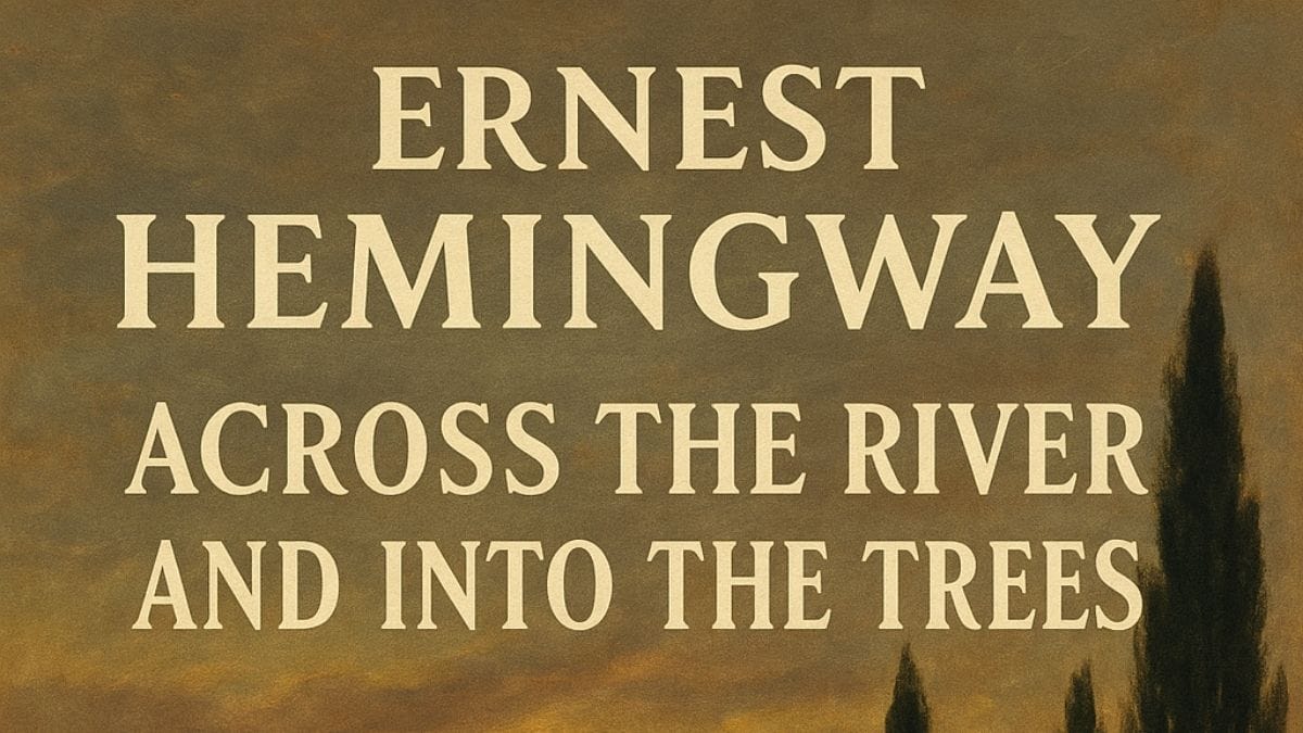 Across the River and Into the Trees by Ernest Hemingway conceptual book cover