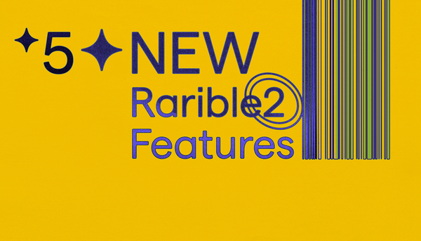 5 New Rarible Features That Will Make Your NFT Life Easier