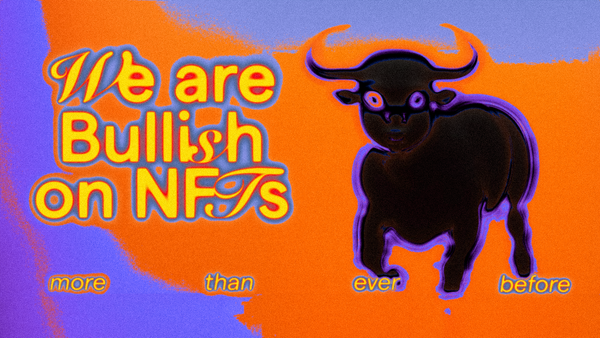 Why we are bullish on NFTs more than ever before