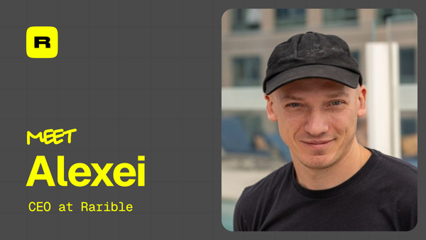 Meet Alexei, CEO and Co-founder of Rarible