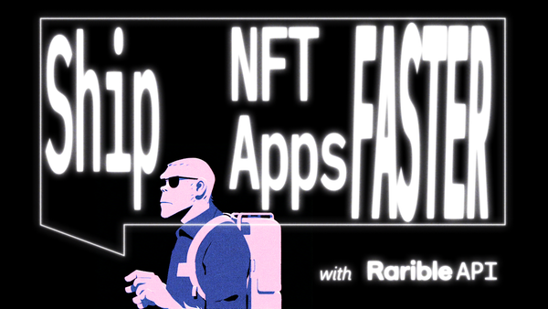 Rarible API: Ship Better NFT Products, Faster