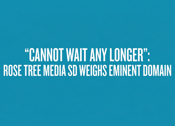 “Cannot Wait Any Longer”: Rose Tree Media SD Weighs Eminent Domain