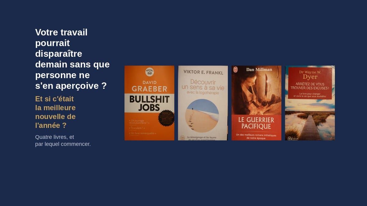 Votre travail pourrait disparaître demain sans que personne ne s’en aperçoive ? Et si c’était la meilleure nouvelle de l’année ?