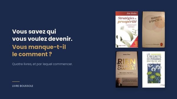 Vous savez qui vous voulez devenir. Vous manque-t-il le comment ?