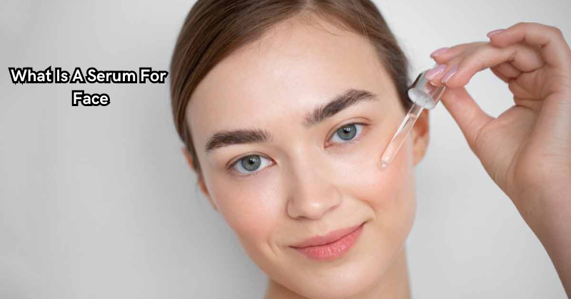 What Is A Serum For Face