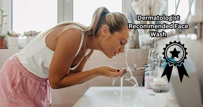 Say Goodbye to Acne: Discover the Ultimate Dermatologist Recommended Face Wash